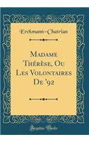 Madame ThÃ©rÃ¨se, Ou Les Volontaires de '92 (Classic Reprint)