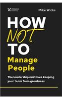 How Not to Manage People