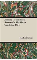 Germany In Transition - Lecture On The Harris Foundation 1924