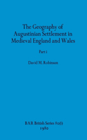 The Geography of Augustinian Settlement in Medieval England and Wales, Part i