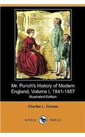 Mr. Punch's History of Modern England, Volume I, 1841-1857 (Illustrated Edition) (Dodo Press)