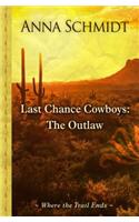 Last Chance Cowboys: The Outlaw(Where the Trail Ends)