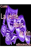 La Verite Dans Le Vin Ou Les Desagremens de La Galanterie