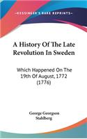 A History Of The Late Revolution In Sweden