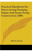 Practical Handbook On Direct-Acting Pumping Engine And Steam Pump Construction (1889)
