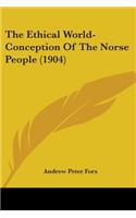 The Ethical World-Conception Of The Norse People (1904)