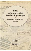Fifty Voluntaries for Reed or Pipe Organ - Ã0/00douard Batiste, Op. 24,25