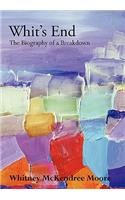 Whit's End: The Biography of a Breakdown