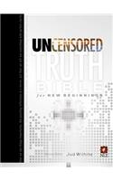The Uncensored Truth Bible for New Beginnings