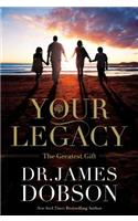 Your Legacy: The Greatest Gift