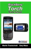 BlackBerry Torch Made Simple: For the BlackBerry Torch 9800 Series Smartphones