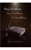 Pray Something, Say Something, Do Something