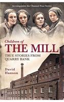 Children of the Mill: True Stories from Quarry Bank