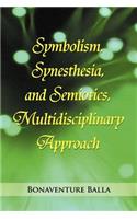 Symbolism, Synesthesia, and Semiotics, Multidisciplinary Approach: (English)