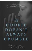 Cookie Doesn't Always Crumble: (English)