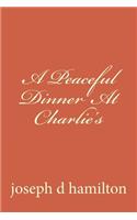A Peaceful Dinner At Charlie's