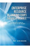 Enterprise Resource Planning (Erp) the Great Gamble