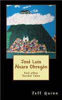 José Luis Álvaro Obregón: And other Sordid Tales