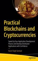 Practical Blockchains and Cryptocurrencies:Speed Up Your Application Development Process and Develop Distributed Applications with Confidence
