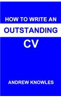 How to Write an Outstanding CV