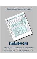 Planilla 1040 - Manual del Contribuyente - 2013: Como Llenar La Planilla 1040 - Paso a Paso(Spanish)