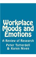 Workplace Moods and Emotions: A Review of Research