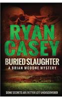 Buried Slaughter: (2 Brian McDone)