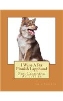 I Want A Pet Finnish Lapphund: Fun Learning Activities(English)