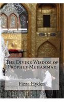 The Divine Wisdom of Prophet Muhammad