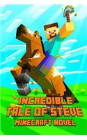 An Incredible Tale of Steven: Legendary Minecraft Adventure Story of Steve. the Masterpiece for All Minecraft Fans!(Minecraft)