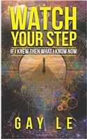 Watch Your Step: If I Knew Then What I Know Now