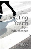 Liberating Youth from Adolescence