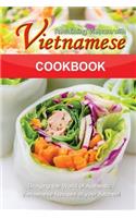 Reclaiming Vietnam with Vietnamese Cookbook: Bringing the World of Authentic Vietnamese Recipes at your Kitchen!!