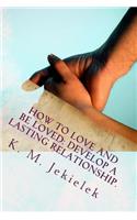 How to Love and Be Loved: Develop a Lasting Relationship.