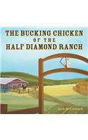 The Bucking Chicken of the Half Diamond Ranch