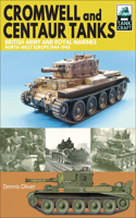 Cromwell and Centaur Tanks: British Army and Royal Marines, North-West Europe, 1944-1945(Tank Craft Volume 16)