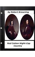 Red Cotton Night-Cap Country. by Robert Browning (Classics)