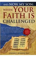 And Now My Son: When Your Faith Is Challenged: Letters from a Father to His Son Regarding an Evidence Based Logical Approach to Answer Secular Attacks on Christianity