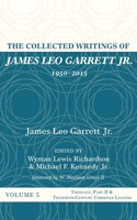 Collected Writings of James Leo Garrett Jr., 1950-2015