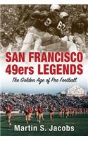 San Francisco 49ers Legends: The Golden Age of Pro Football