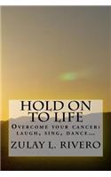 Hold on to Life