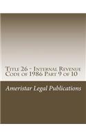 Title 26 - Internal Revenue Code of 1986 Part 9 of 10