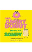 Little Angry Donut Shares with Sandy