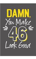 Damn, You Make 46 Look Good: Keepsake Journal Notebook For Best Wishes, Messages & Doodle In V17