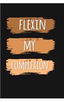 Flexin' My Complexion: Writing Journal Lined, Diary, Notebook for Men & Women