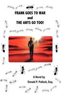 Frank Goes to War and the Ants Go Too!