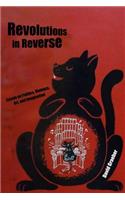 Revolutions in Reverse: Essays on Politics, Violence, Art, and Imagination: Essays on Politics, Violence, Art, and Imagination