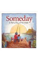 Someday Is Not a Day of the Week