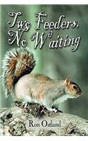 Two Feeders, No Waiting