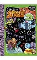 Dinosaurs in Space: Out of This World!: Out of This World!
